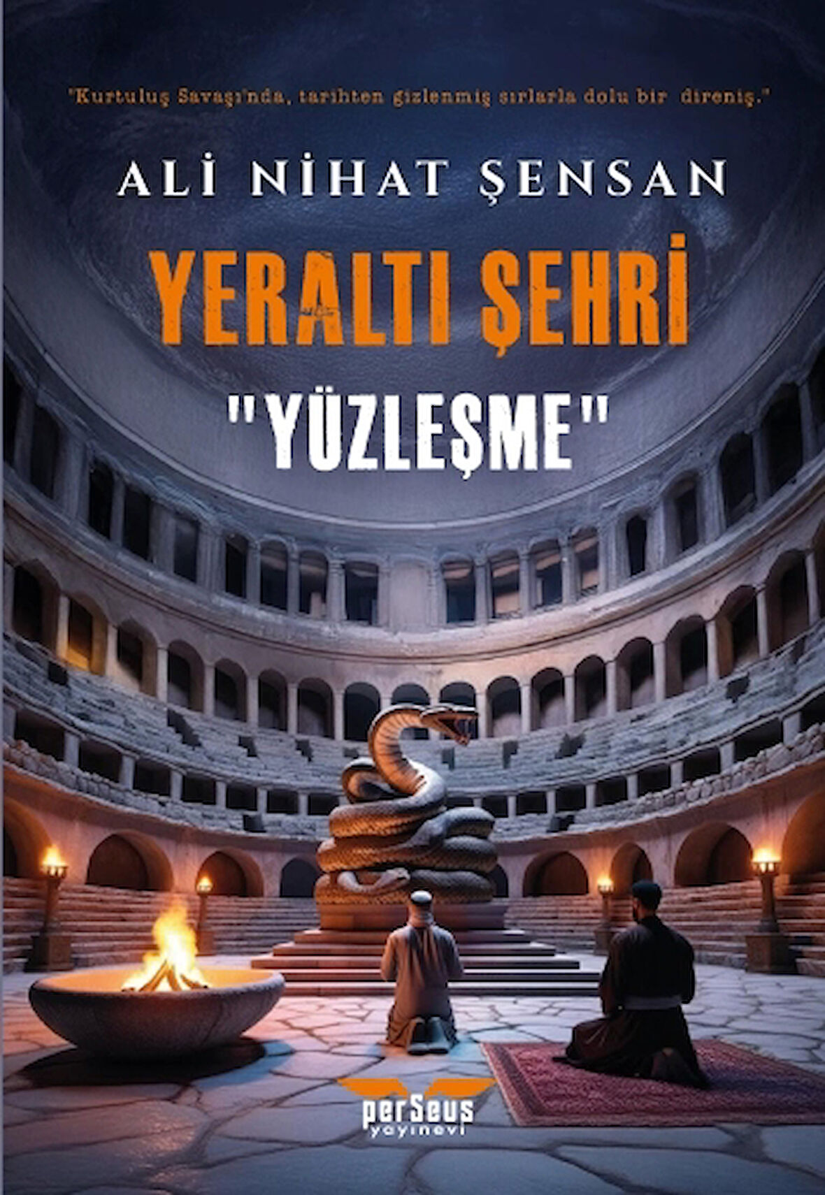 Yeraltı Şehri - Yüzleşme- : Ali Nihat Şensan- Perseus Yayınevi