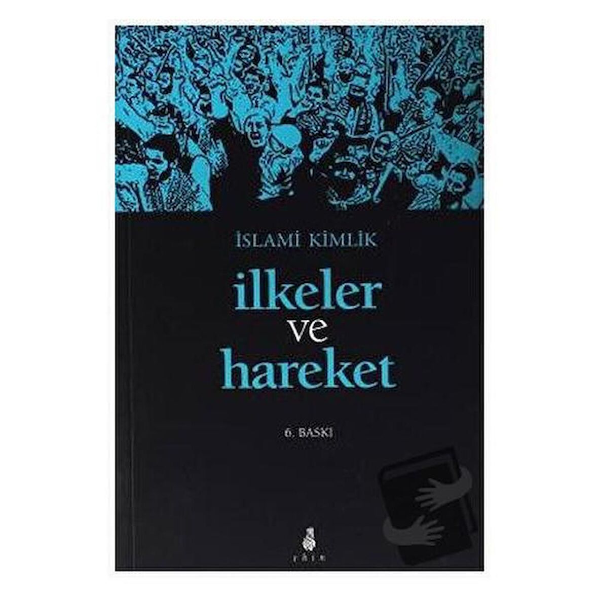 İslami Kimlik İlkeler ve Hareket