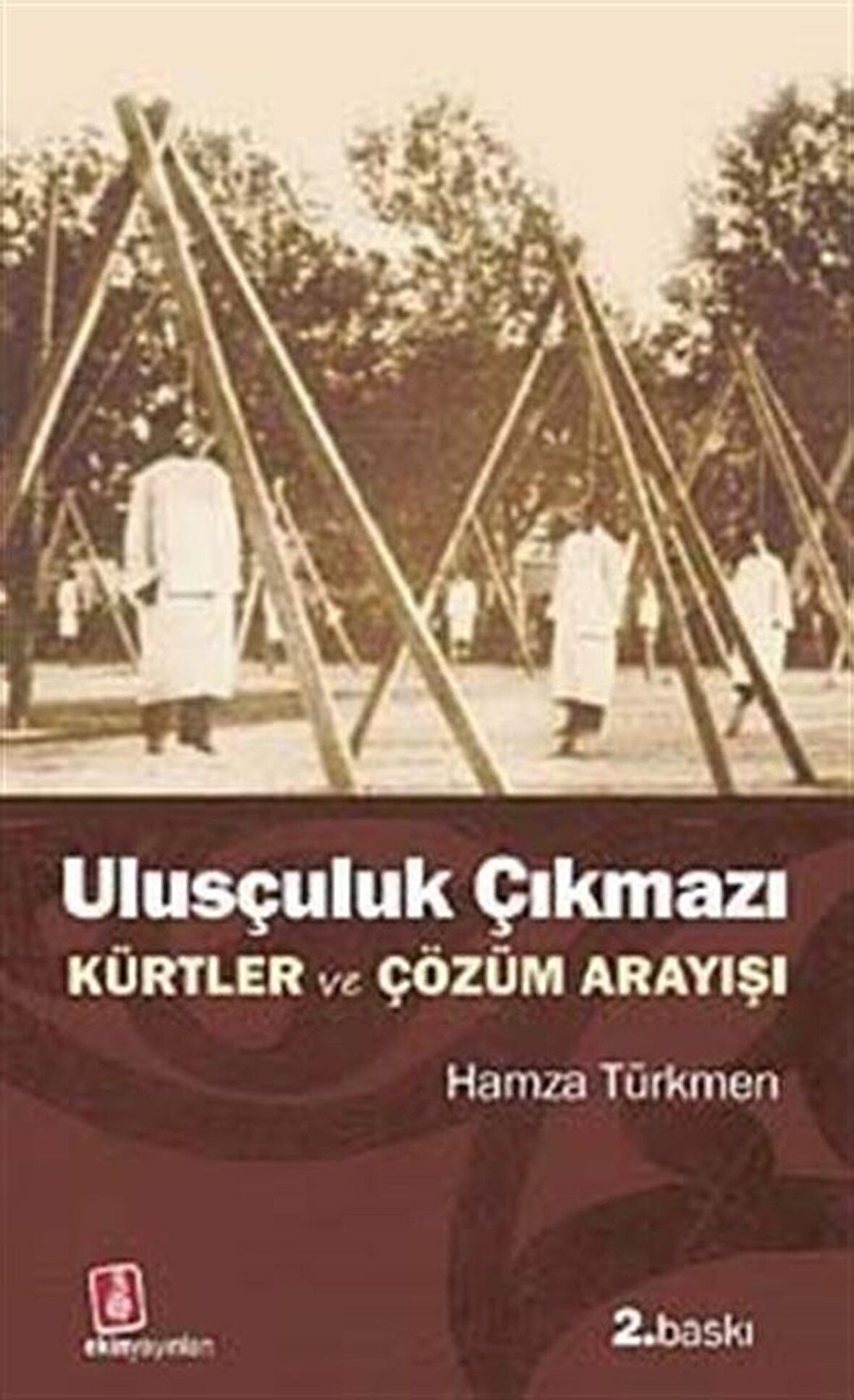 Ulusçuluk Çıkmazı & Kürtler ve Çözüm Arayışı / Hamza Türkmen