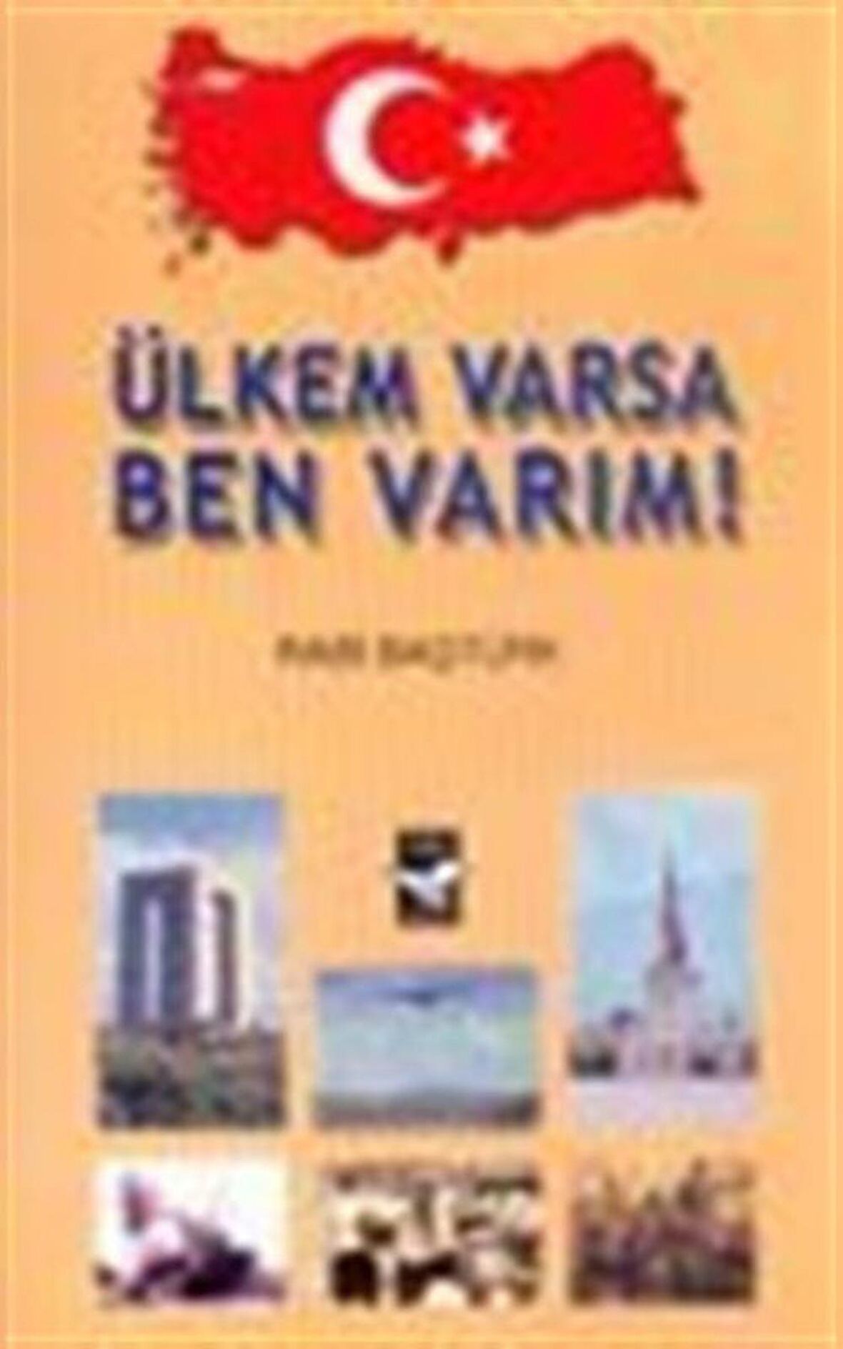 Ülkem Varsa Ben Varım!