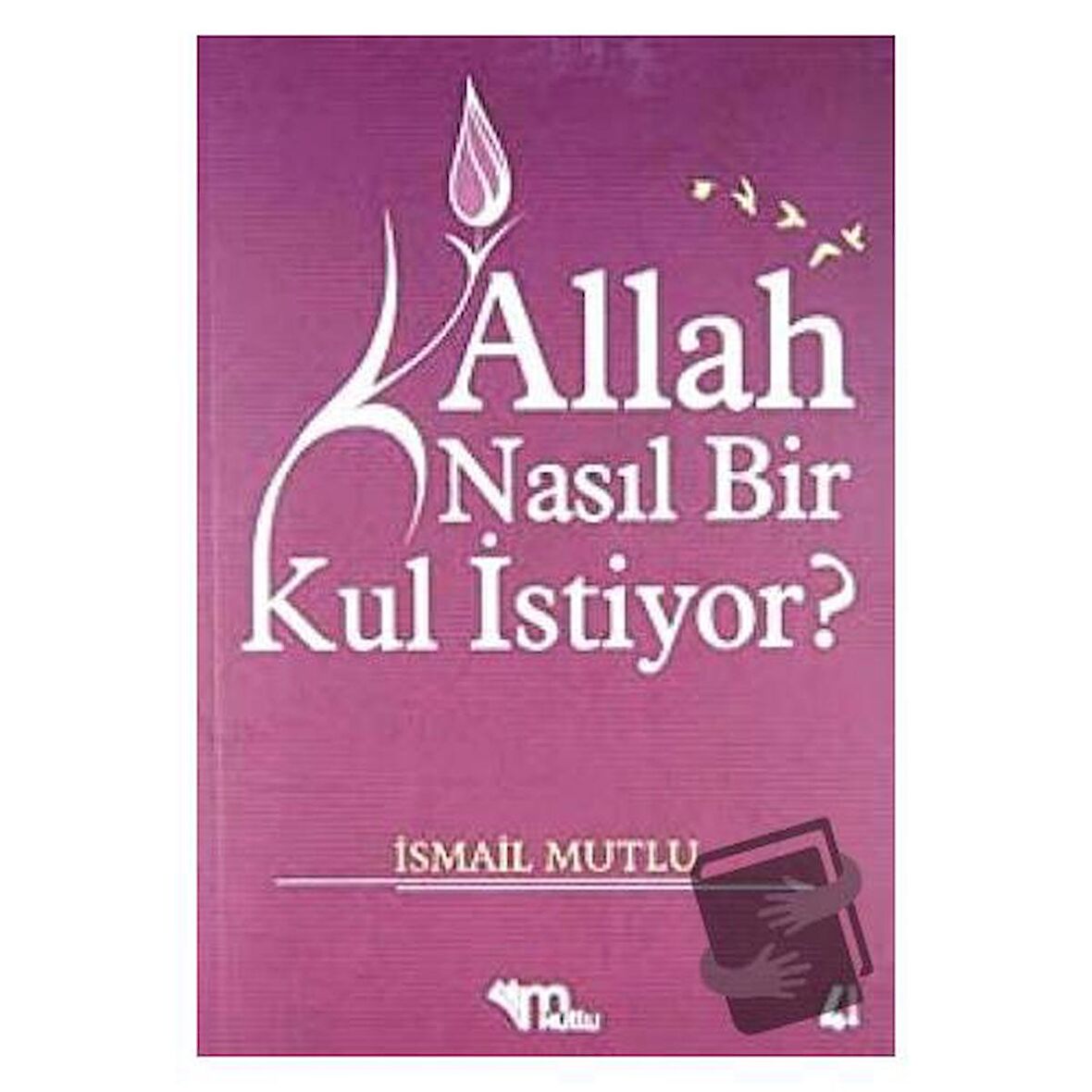 Allah Nasıl Bir Kul İstiyor?