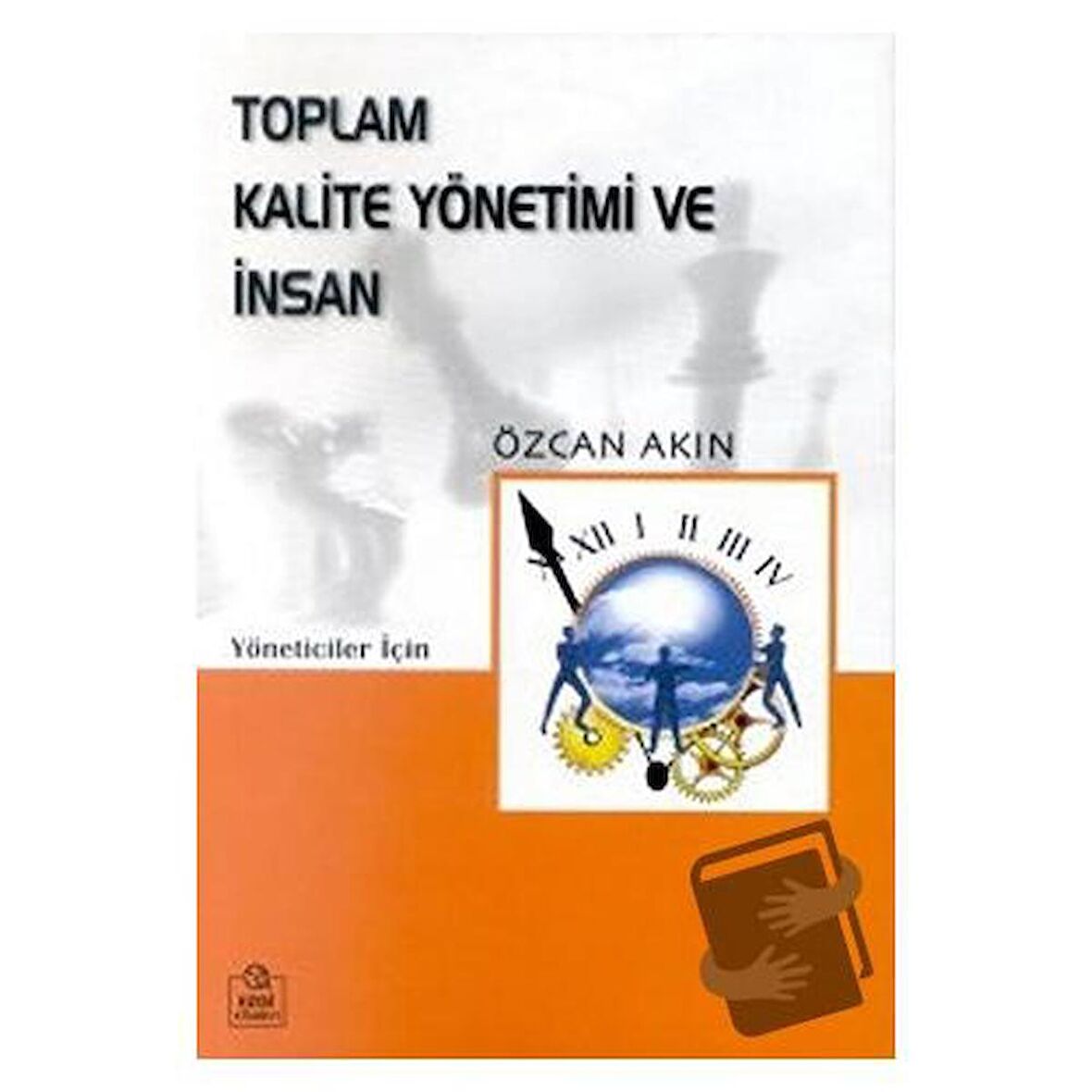 Toplam Kalite Yönetimi ve İnsan Kobi’ler Üzerine Bir İnceleme Yöneticiler İçin