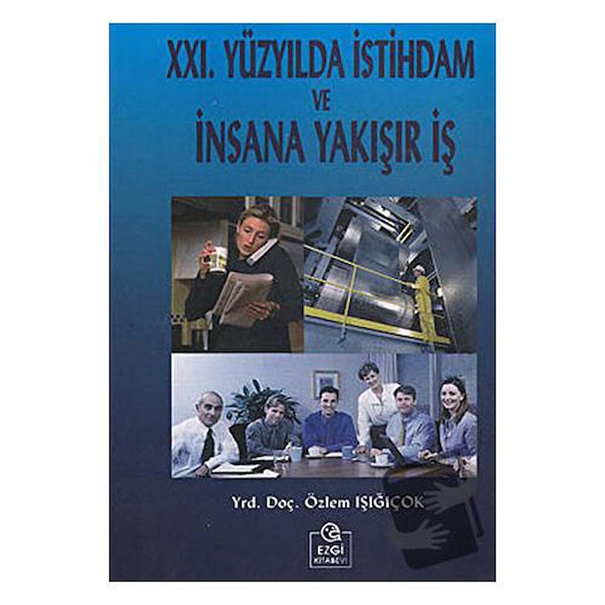 21. Yüzyılda İstihdam ve İnsana Yakışır İş