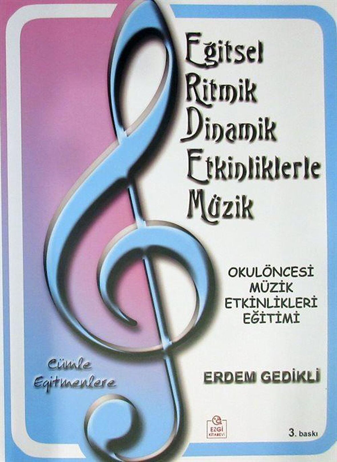 Eğitsel Ritmik Dinamik Etkinliklerle Müzik / Erdem Gedikli
