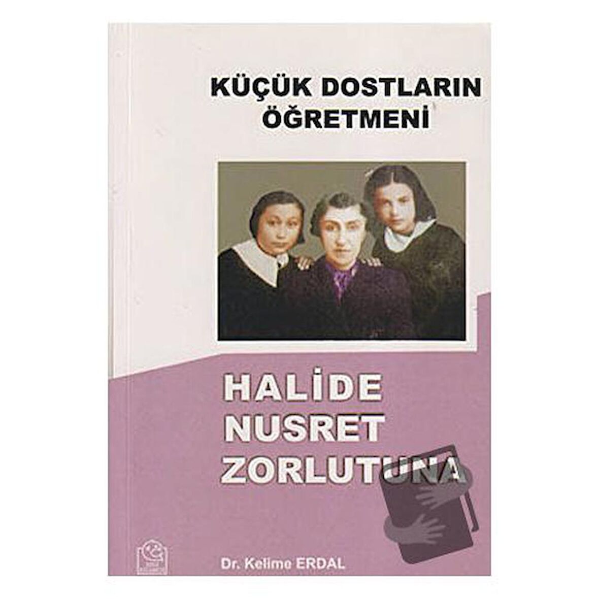 Küçük Dostların Öğretmeni Halide Nusret Zorlutuna