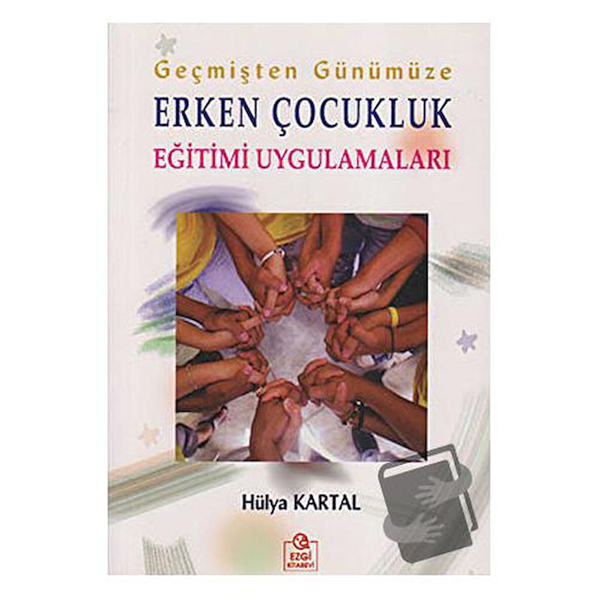 Geçmişten Günümüze Erken Çocukluk Eğitimi Uygulamaları