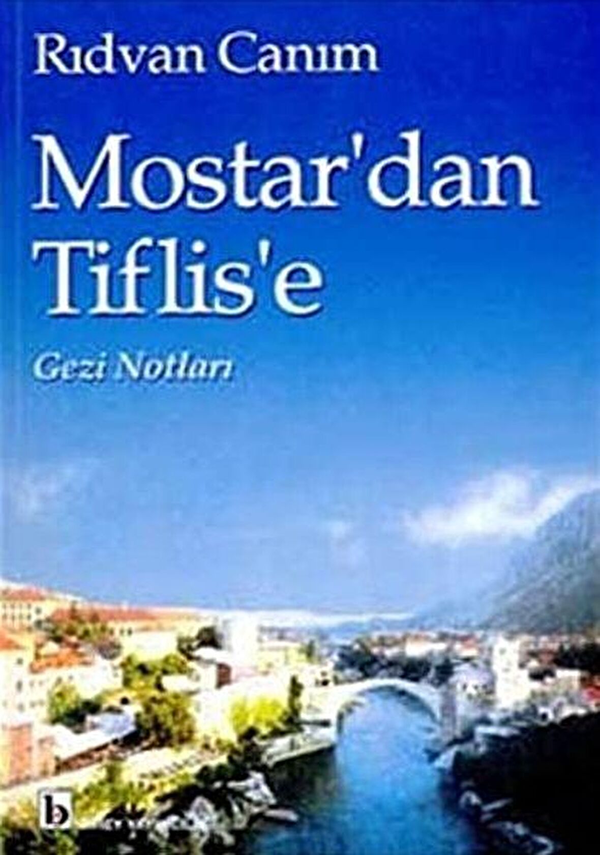 Mostar'dan Tiflis'e Gezi Notları