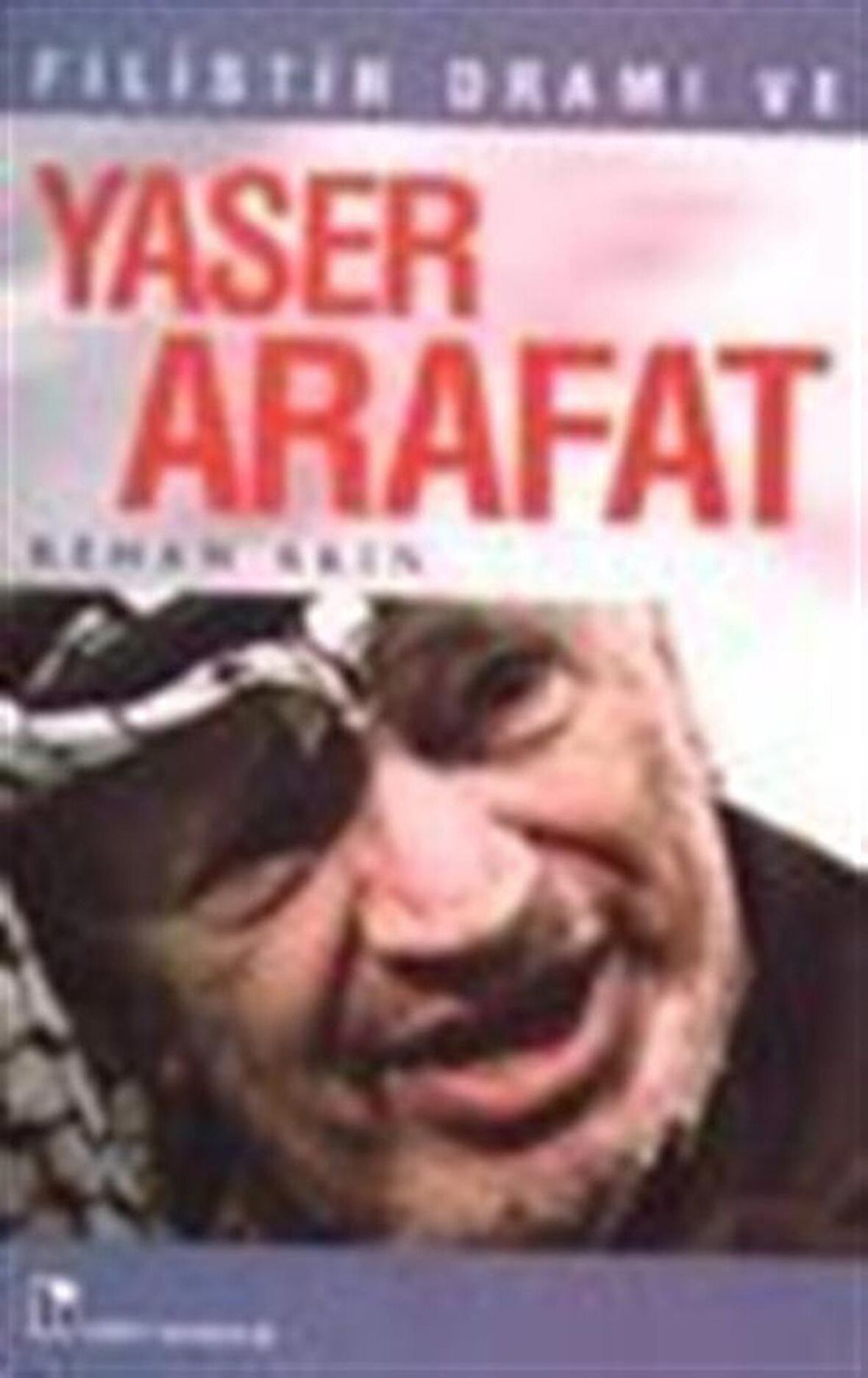 Filistin Dramı ve Yaser Arafat