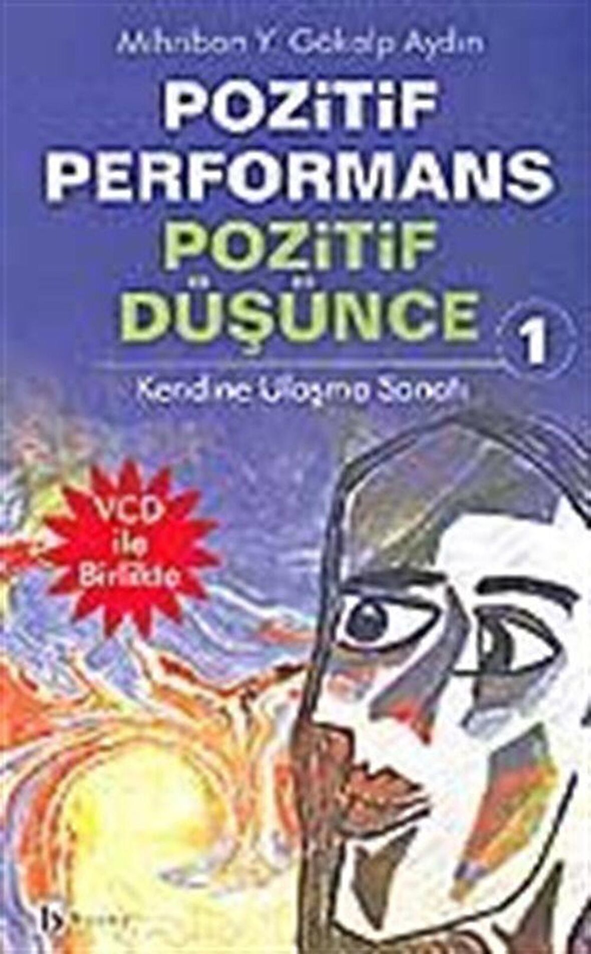 Pozitif Performans Pozitif Düşünce Kendine Ulaşma Sanatı-1 / Mihriban Y. Gökalp Aydın