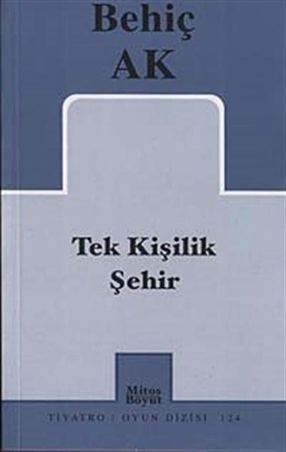 Tek Kişilik Şehir / Behiç Ak