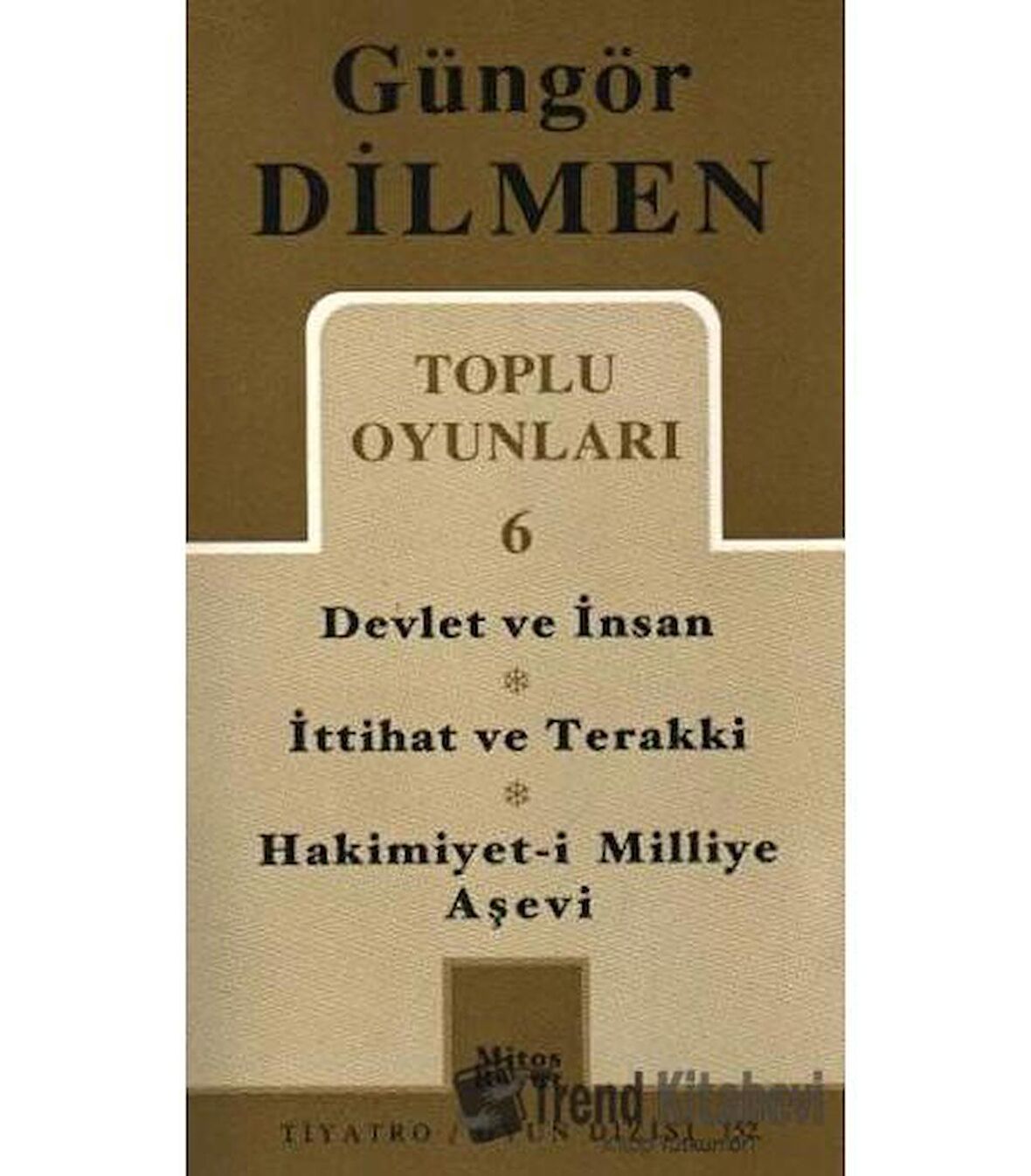 Toplu Oyunlar 6 Devlet ve İnsan - İttihat ve Terakki - Hakimiyet-i Milliye Aşevi