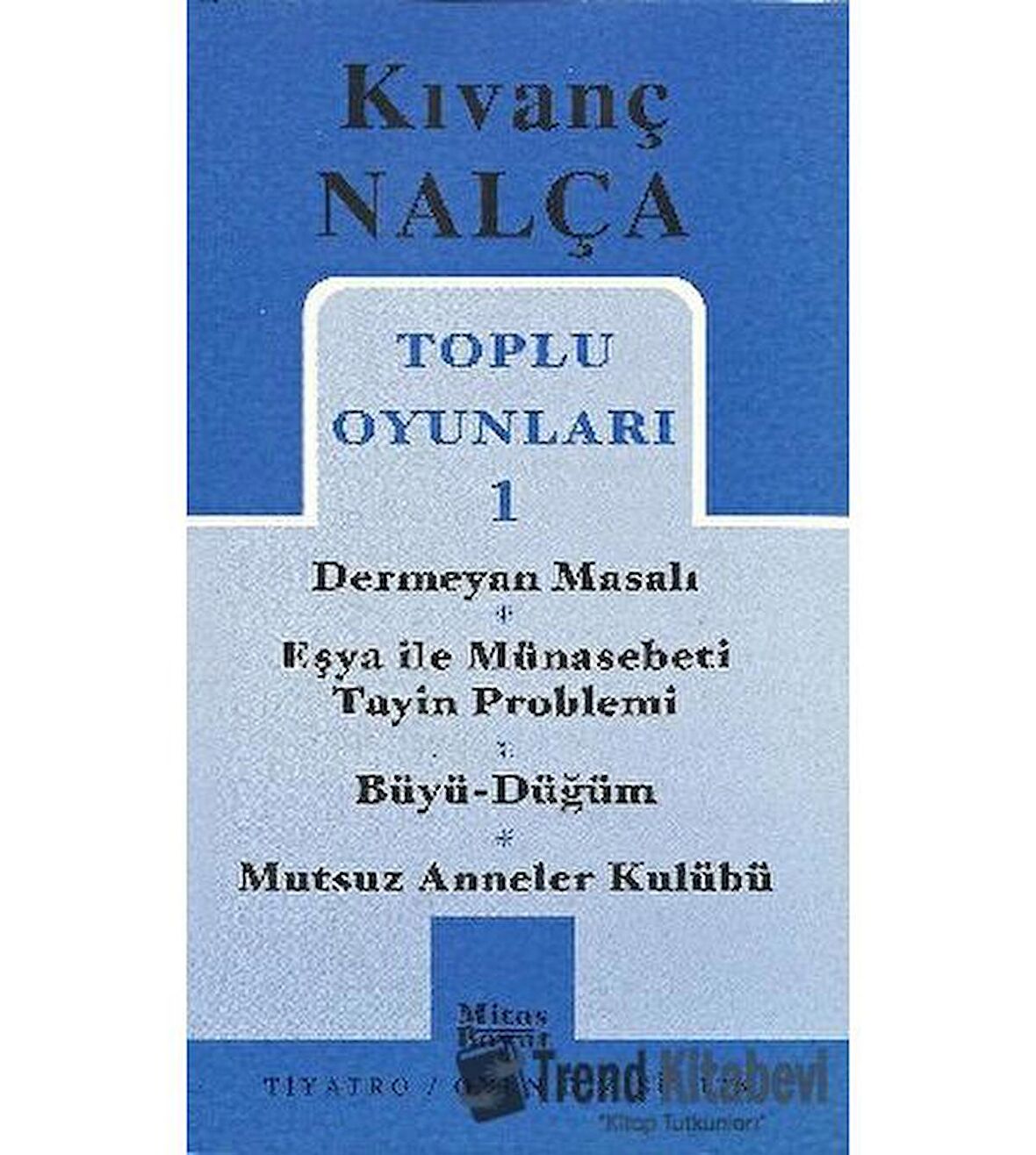 Toplu Oyunları 1 Dermeyan Masalı / Eşya ile Münasebeti Tayin Problemi / Büyü - Düğüm / Mutsuz Anneler Kulübü