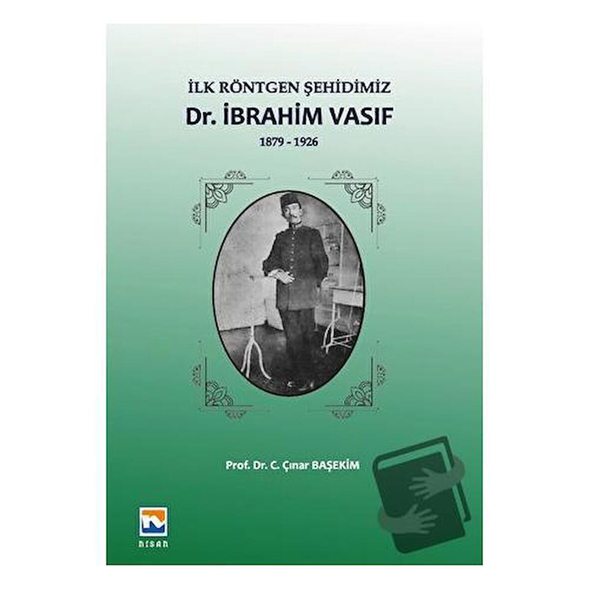 İlk Röntgen Şehidimiz Dr. İbrahim Vasıf