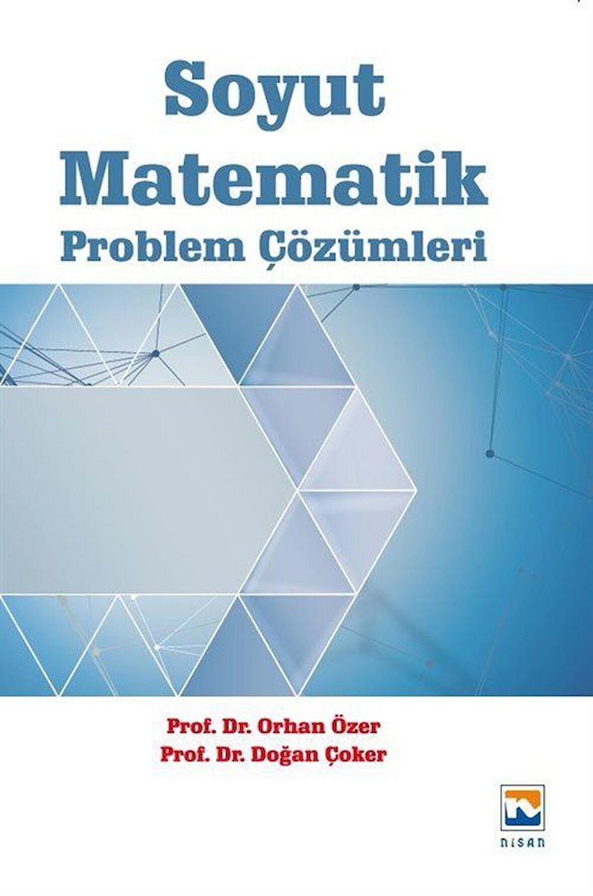Soyut Matematik Problem Çözümleri / Prof. Dr. Doğan Çoker