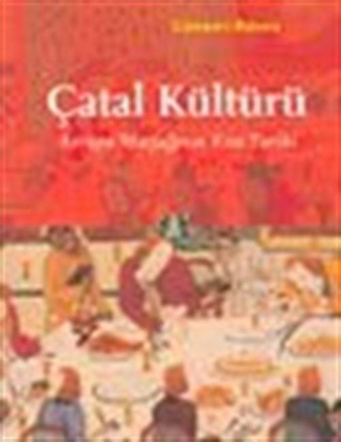 Çatal Kültürü Avrupa Mutfağının Kısa Tarihi / Giovanni Rebora