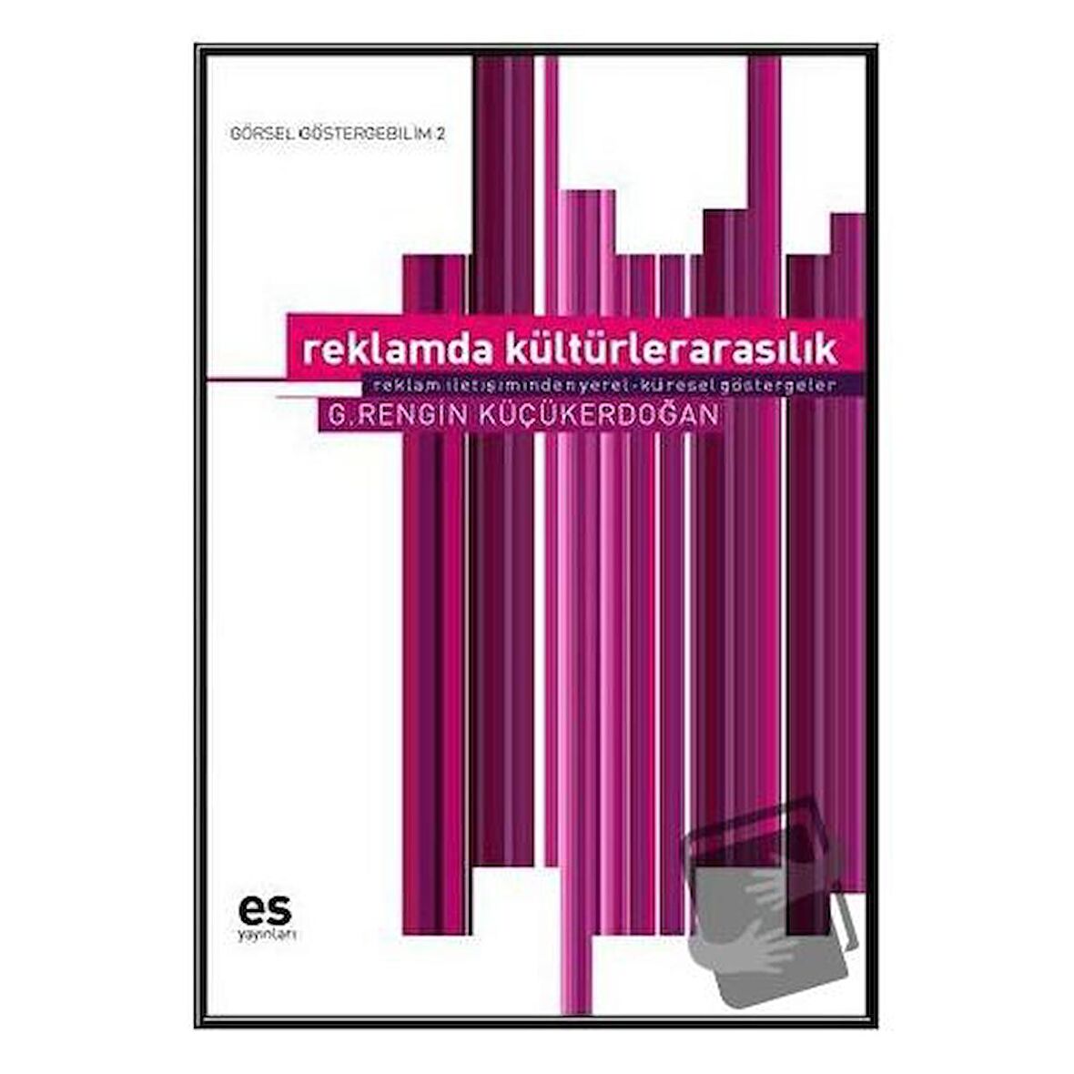 Reklamda Kültürlerarasılık / Es Yayınları / Rengin Küçükerdoğan