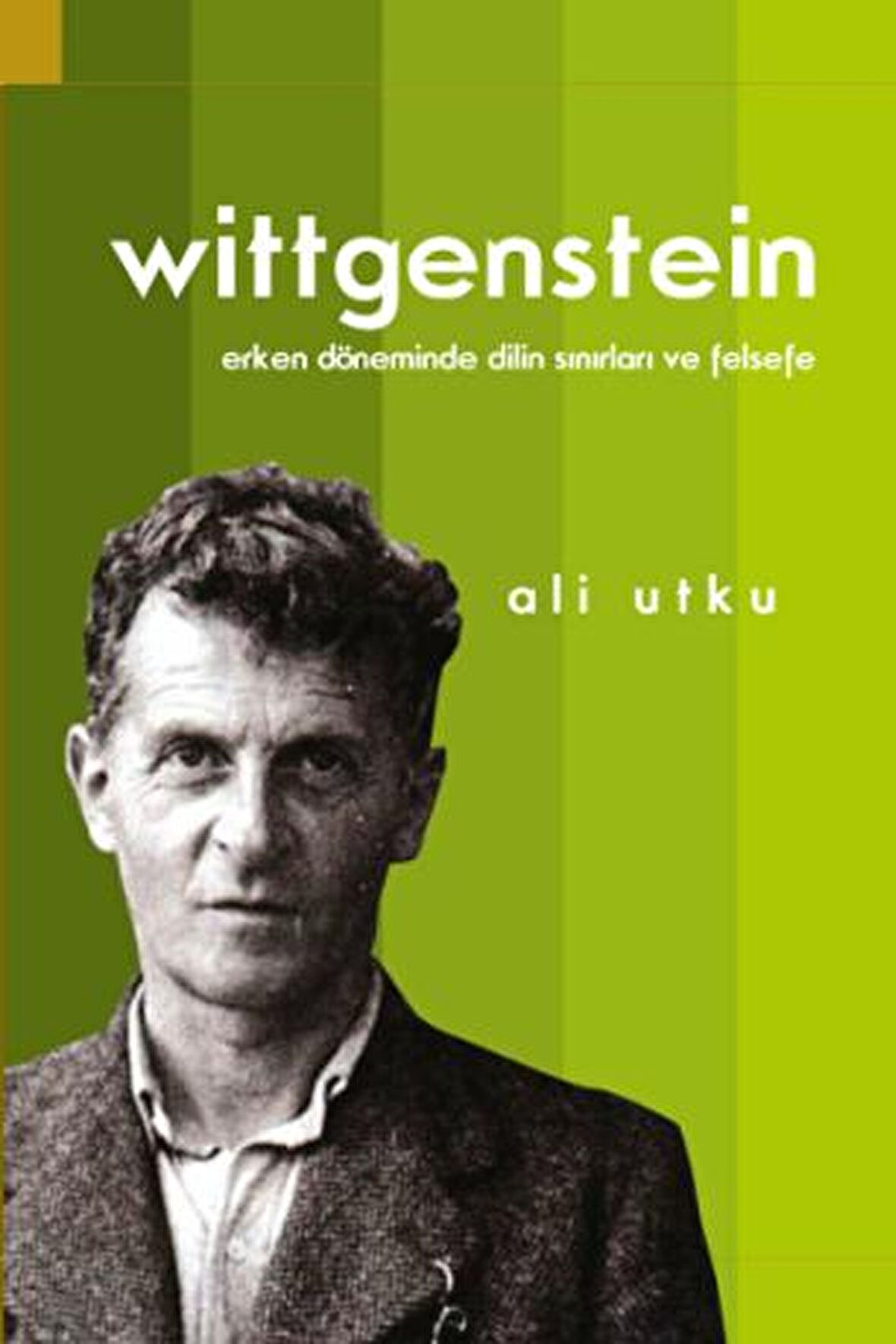 Wittgenstein: Erken Döneminde Dilin Sınırları ve Felsefe