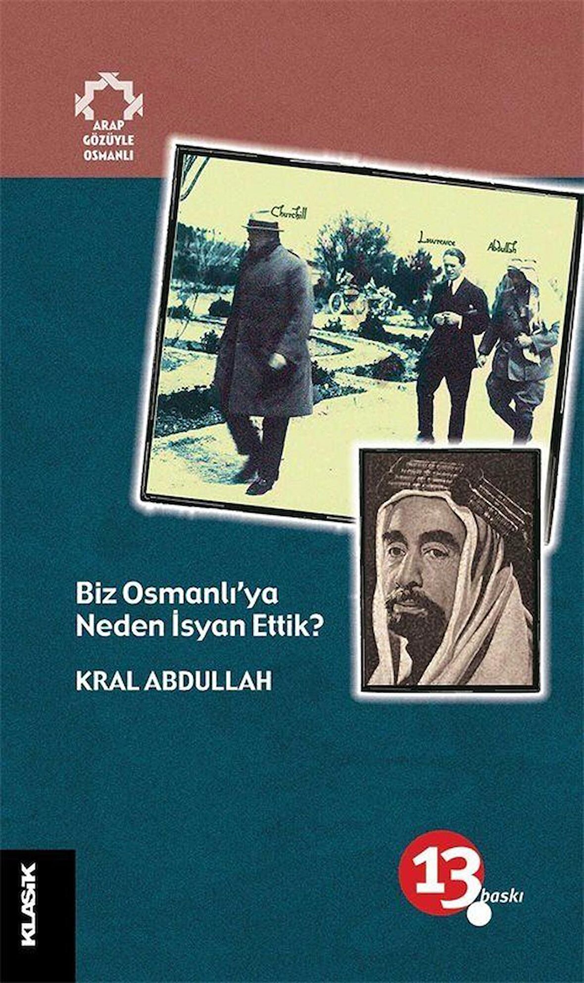 Biz Osmanlı'ya Neden İsyan Ettik? / Arap Gözüyle Osmanlı / Kral Abdullah