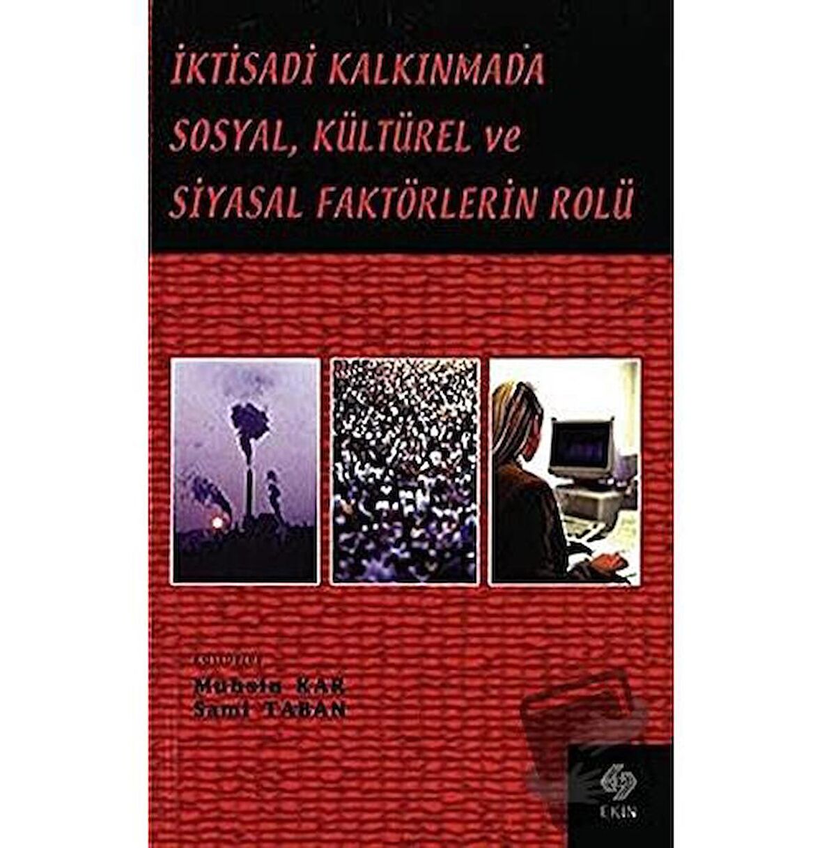 İktisadi Kalkınmada Sosyal, Kültürel ve Siyasal Faktörlerin Rolü / Ekin Basım