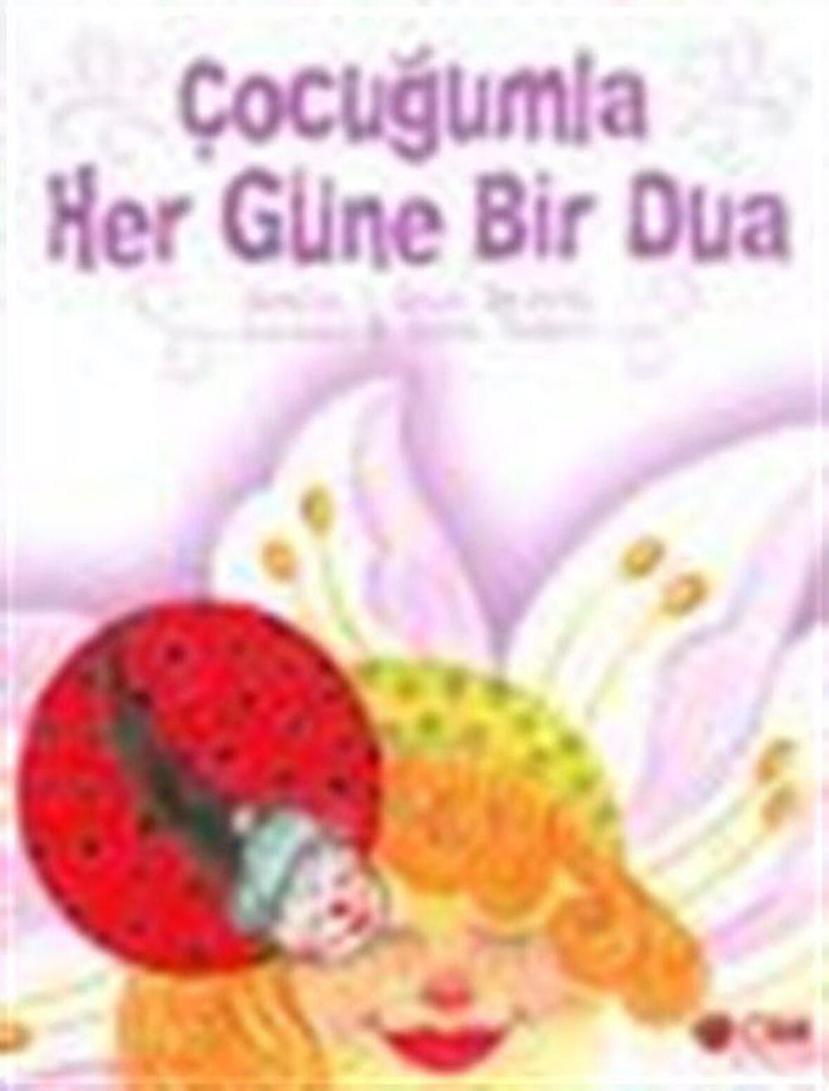 Çocuğumla Her Güne Bir Dua (Küçük Boy) / Senai Demirci