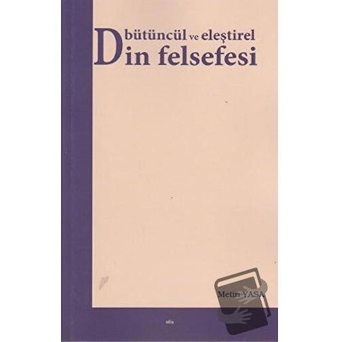 Bütüncül ve Eleştirel Din Felsefesi