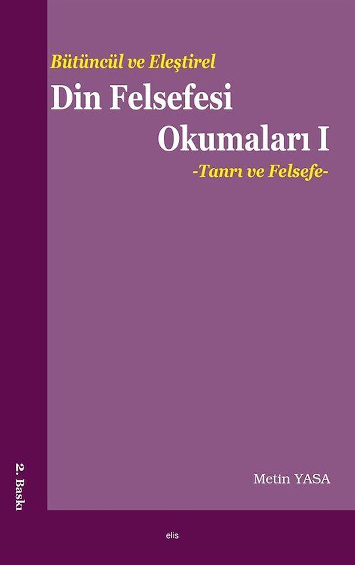 Bütüncül ve Eleştirel Din Felsefesi Okumaları 1 : Tanrı ve Felsefe