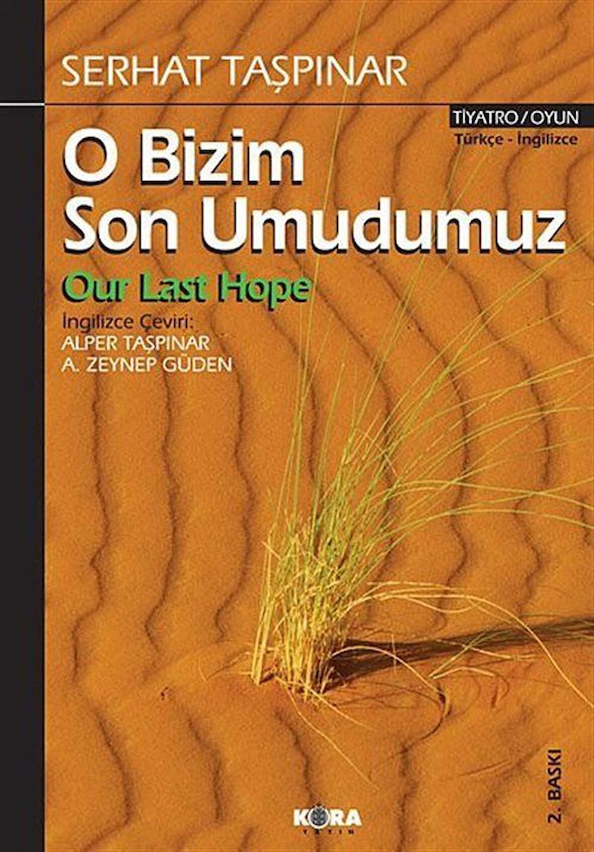 O Bizim Son Umudumuz / Serhat Taşpınar