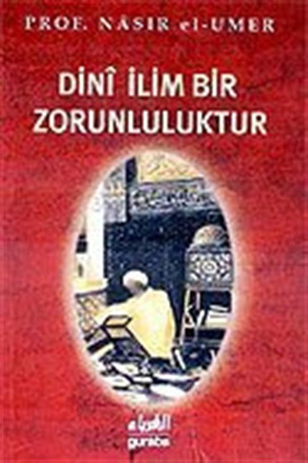 Dini İlim Bir Zorunluluktur (Cep Boy) / Prof. Dr. Nasır El-Umer