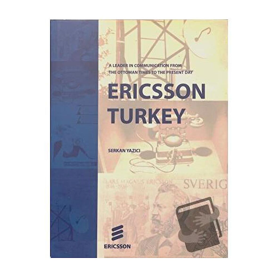 Ericsson Turkey: A Leader In Communication From The Ottoman Times To The Present Day