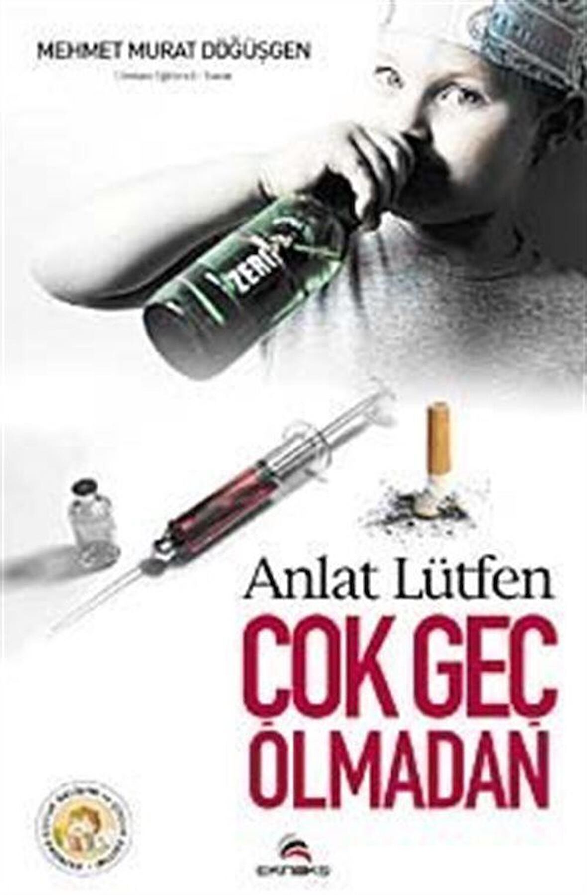 Anlat Lütfen Çok Geç Olmadan / Mehmet Murat Döğüşgen