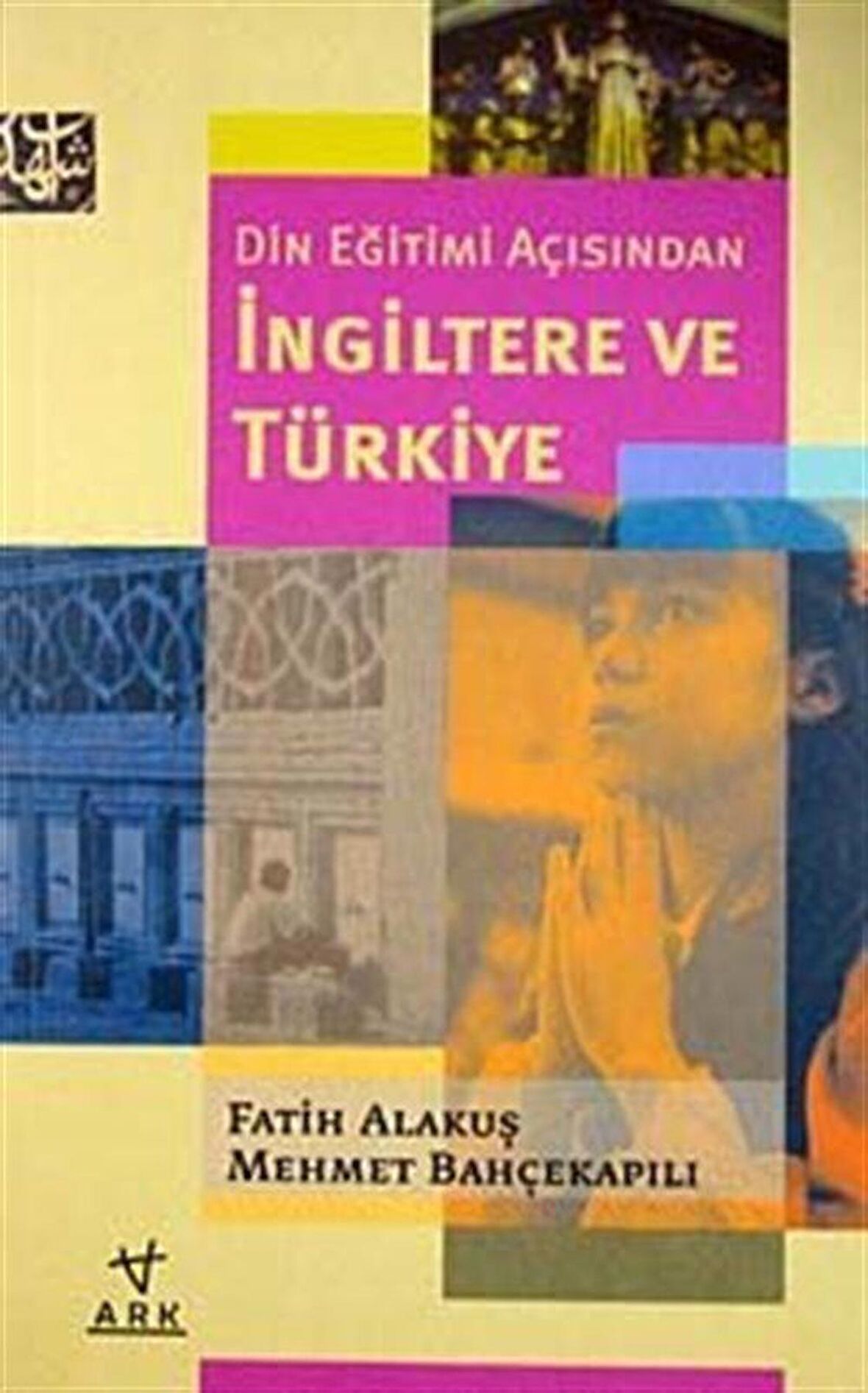 Din Eğitimi Açısından İngiltere ve Türkiye / Fatih Alakuş