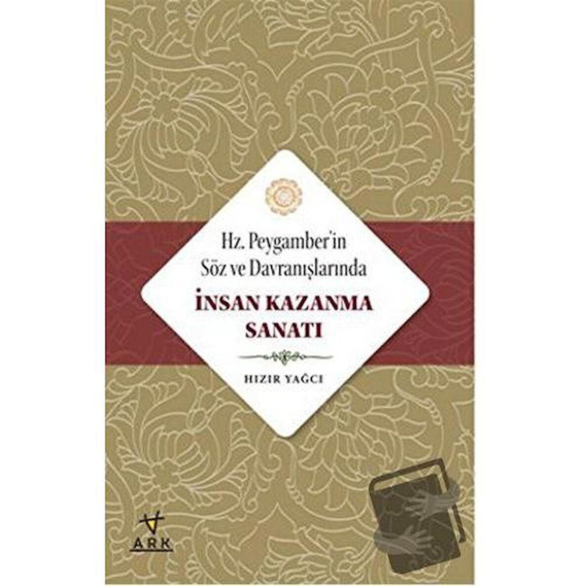 Hz. Peygamberin Söz ve Davranışlarında İnsan Kazanma Sanatı