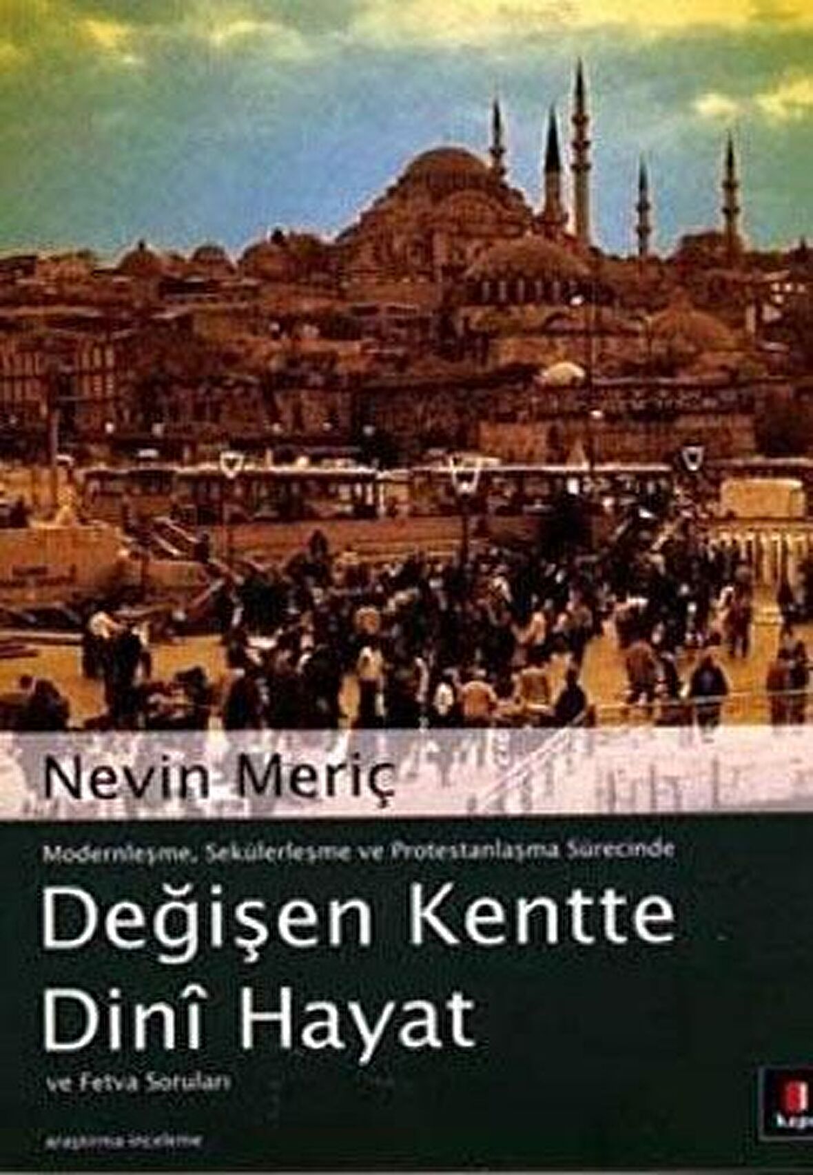 Modernleşme, Sekülerleşme ve Protestanlaşma Sürecinde Değişen Kentte Dini Hayat ve Fetva Soruları