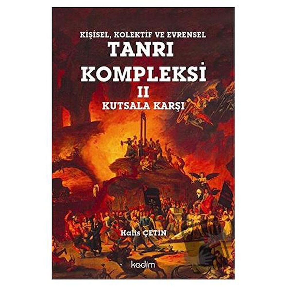 Kişisel, Kolektif ve Evrensel Tanrı Kompleksi 2 : Kutsala Karşı