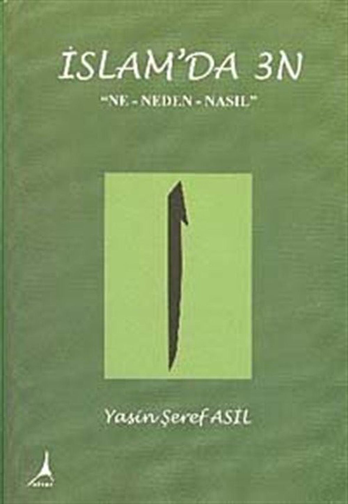 İslam'da 3N & "Ne-Neden-Nasıl" / Yasin Şeref Asil