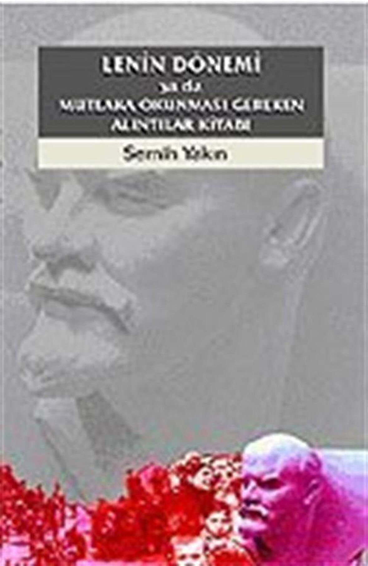 Lenin Dönemi ya da Mutlaka Okunması Gereken Alıntılar Kitabı