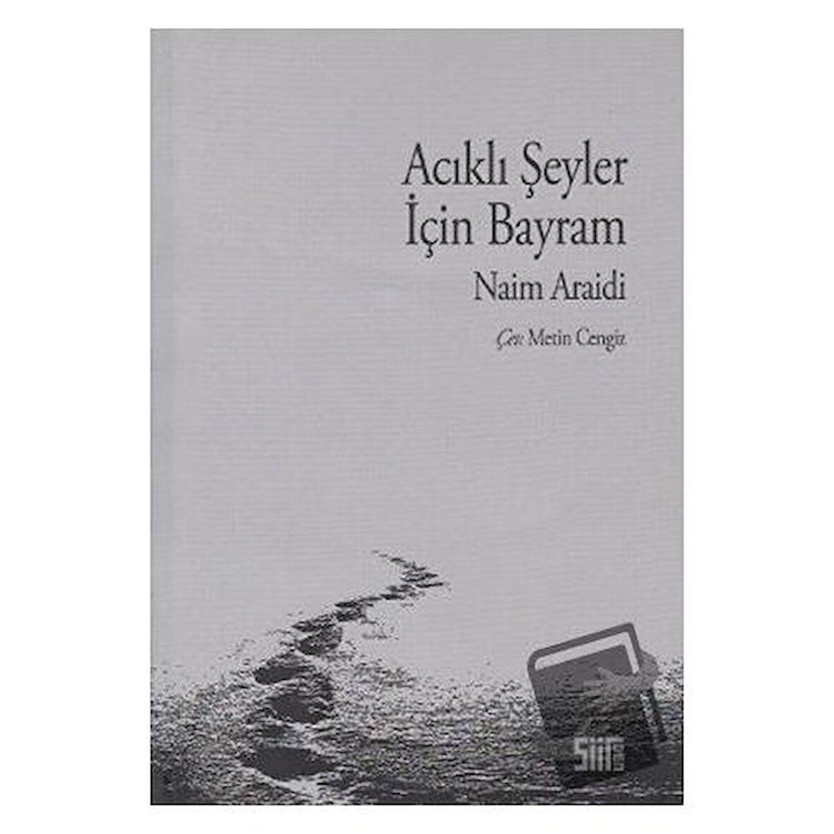 Acıklı Şeyler İçin Bayram / Şiirden Yayıncılık / Naim Araidi