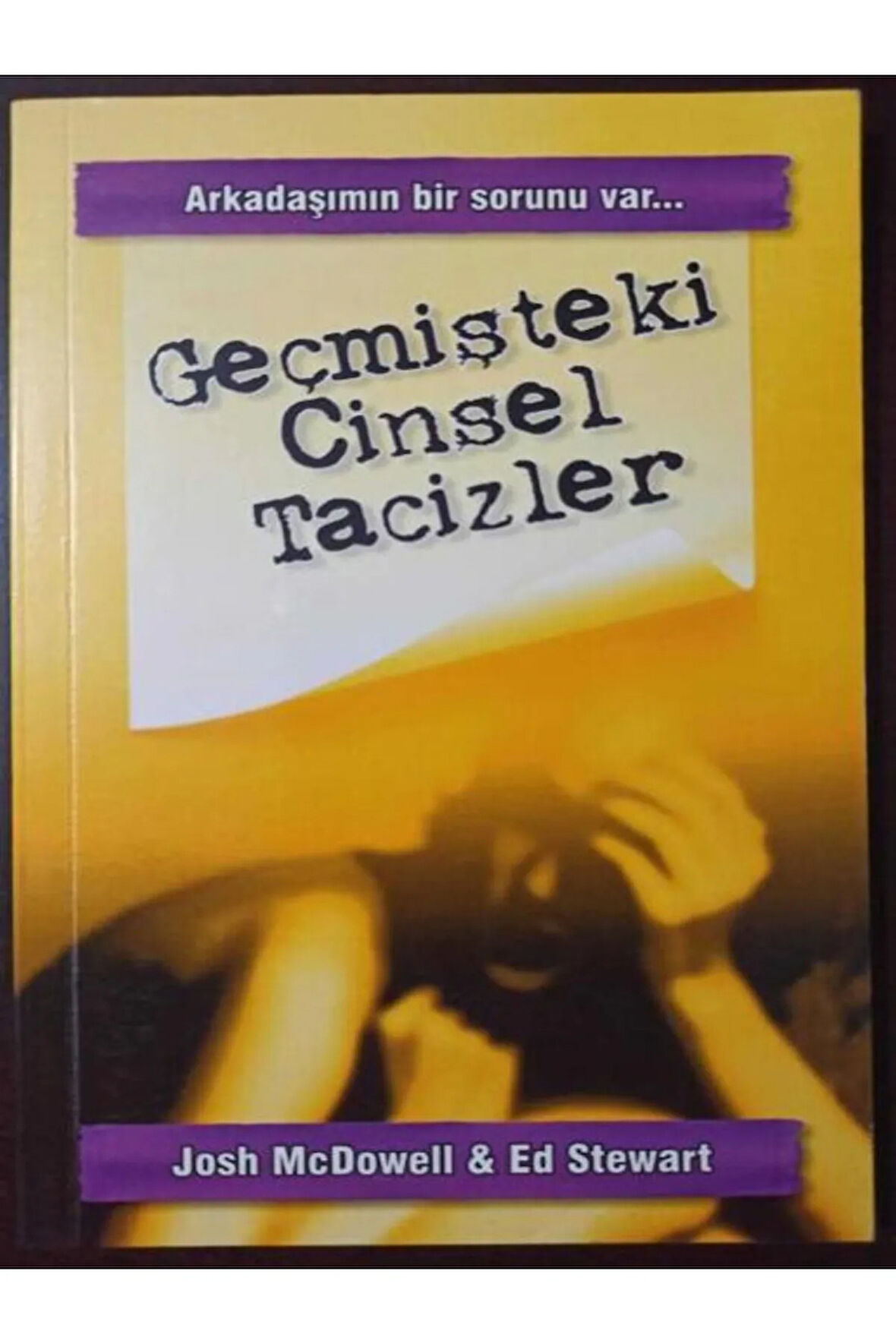 Arkadaşımın bir sorunu var... / Geçmişteki Cinsel Tacizler / Josh McDowell & Ed Stewart