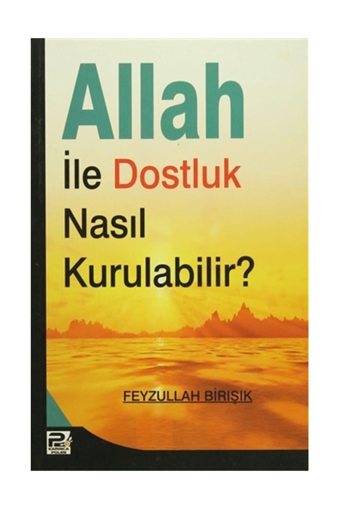 Allah ile Dostluk Nasıl Kurulabilir?