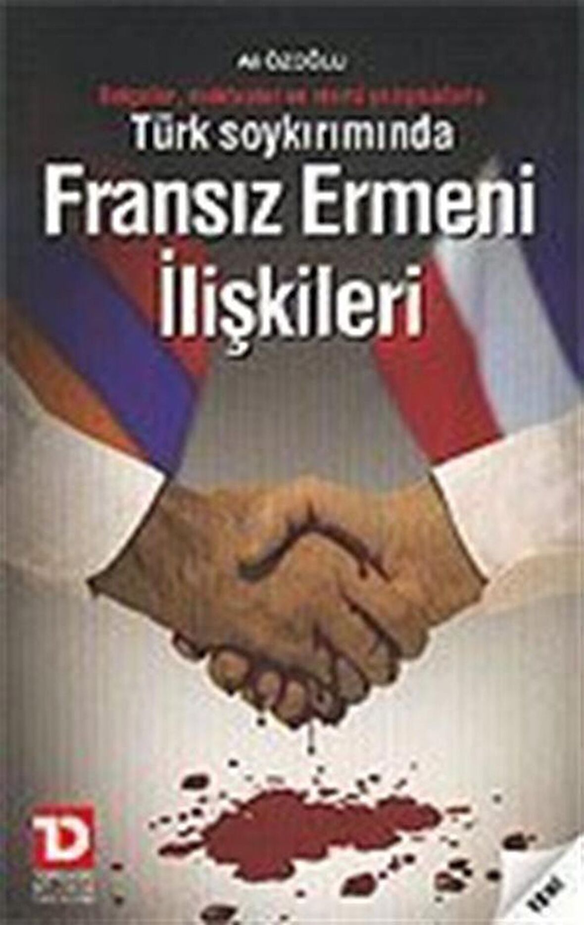 Türk Soykırımında Fransız Ermeni İlişkileri Belgeler, Mektuplar ve Resmi Yazışmalarla