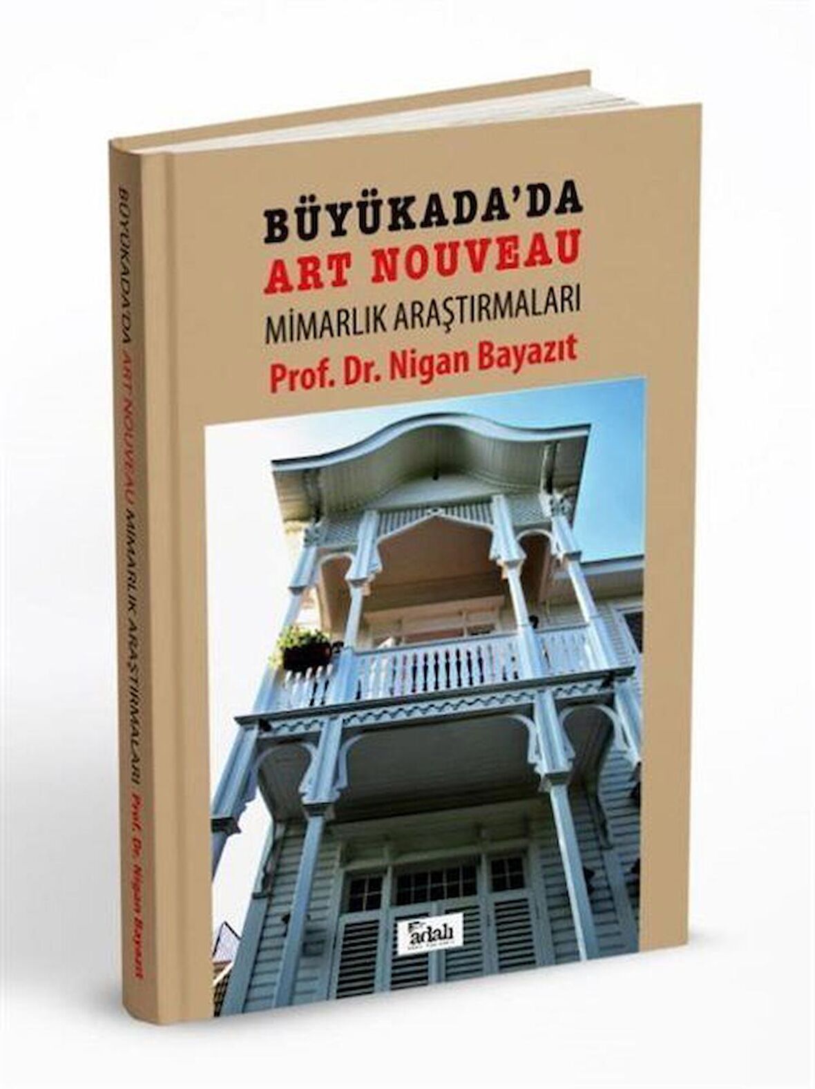 Büyükada'da Art Nouveau Mimarlık Araştırmaları / Prof. Dr. Nigan Bayazıt