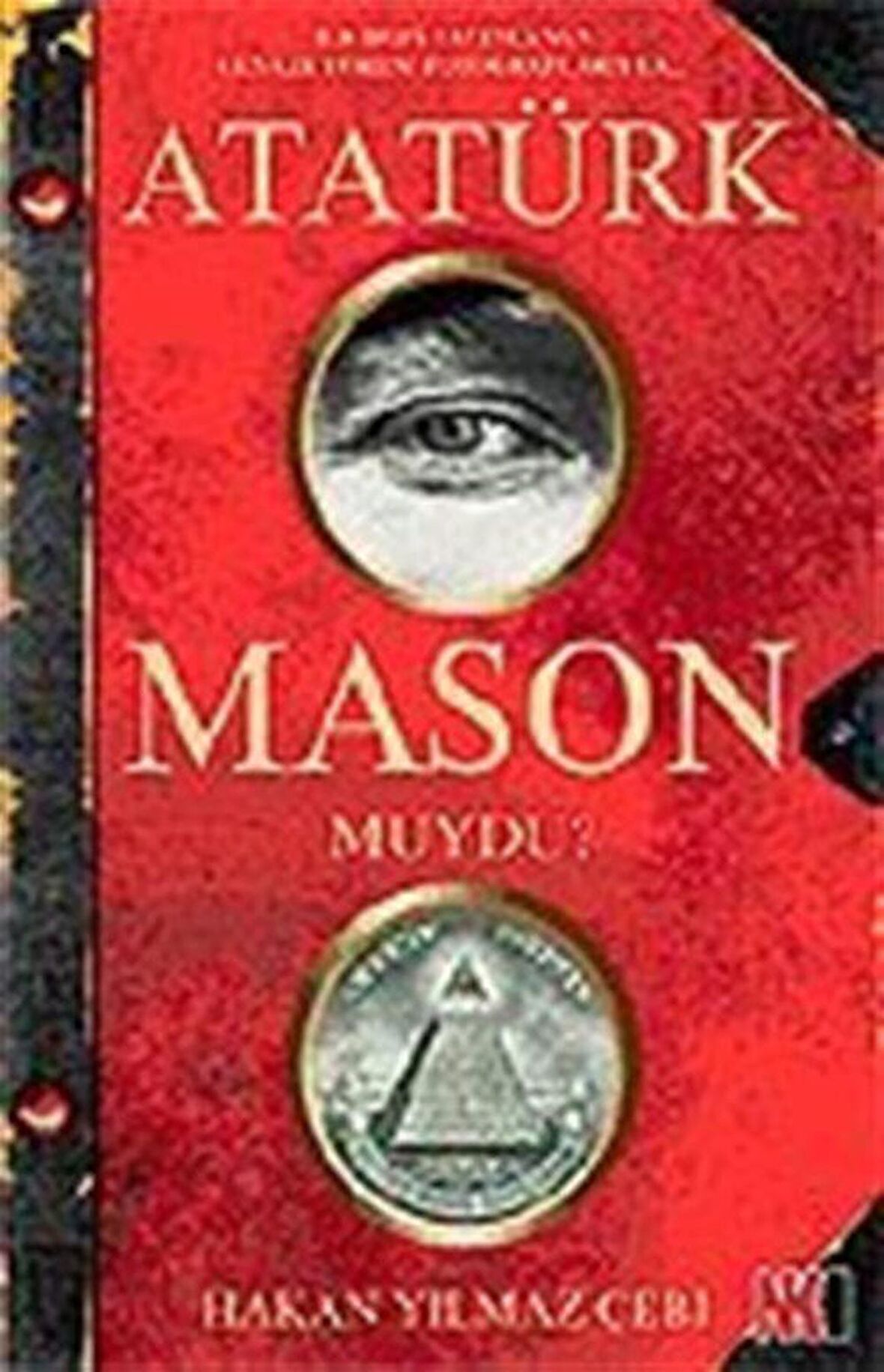 Atatürk Mason muydu? / Hakan Yılmaz Çebi