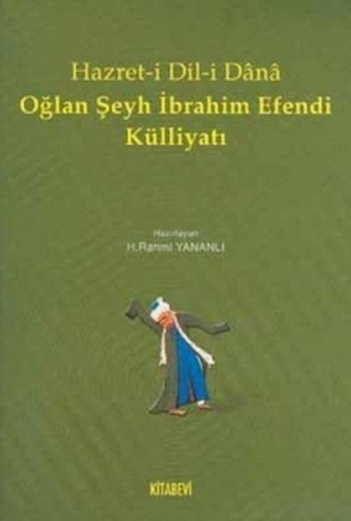 Hazret-i Dil-i Dana Oğlan Şeyh İbrahim Efendi Külliyatı