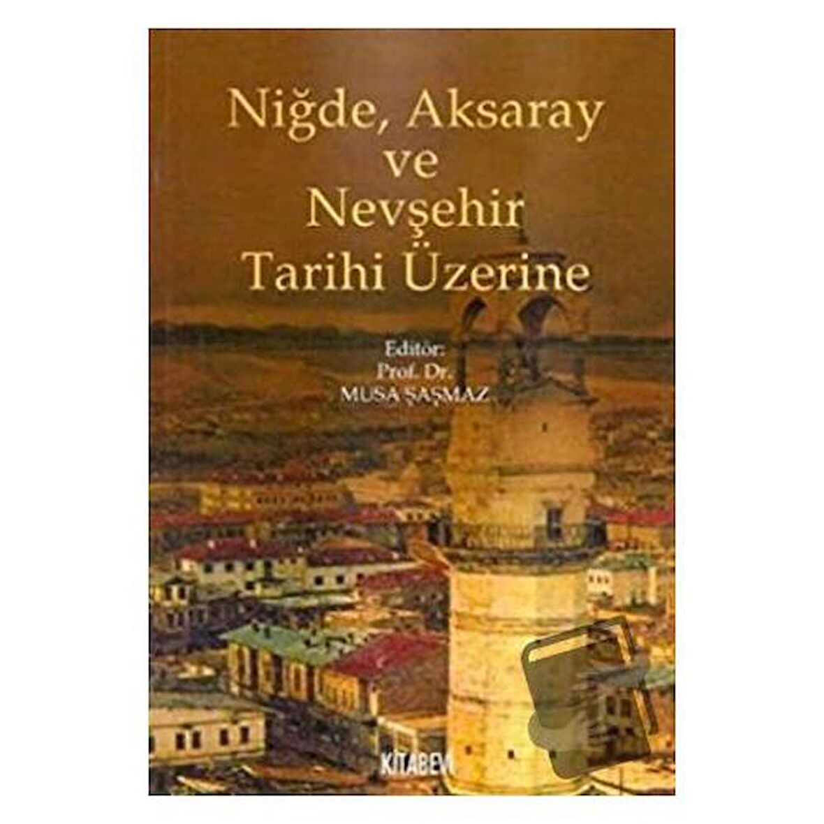 Niğde, Aksaray ve Nevşehir Tarihi Üzerine