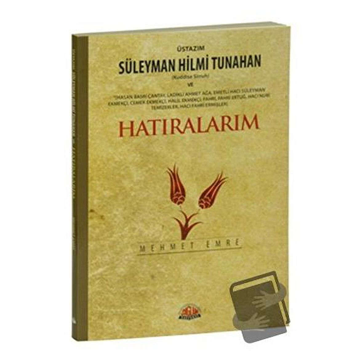 Üstazım Süleyman Hilmi Tunahan (Kuddise Siruh) ve Allah Dostlarından Hatıralarım