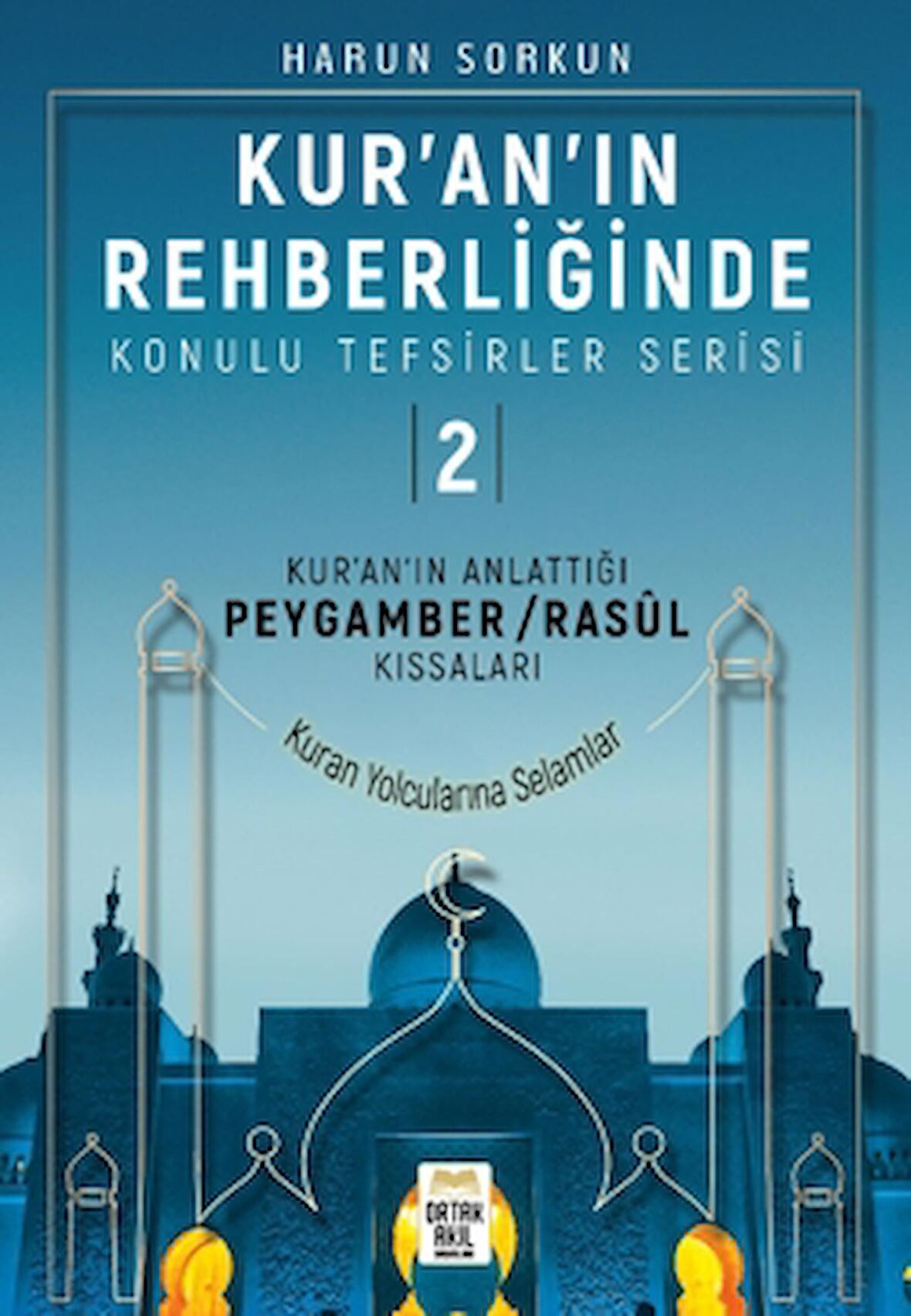 Kur'an'ın Rehberliğinde Konulu Tefsirler Serisi 2 - Kur'an'ın Anlattığı Peygamber/Rasul Kıssaları