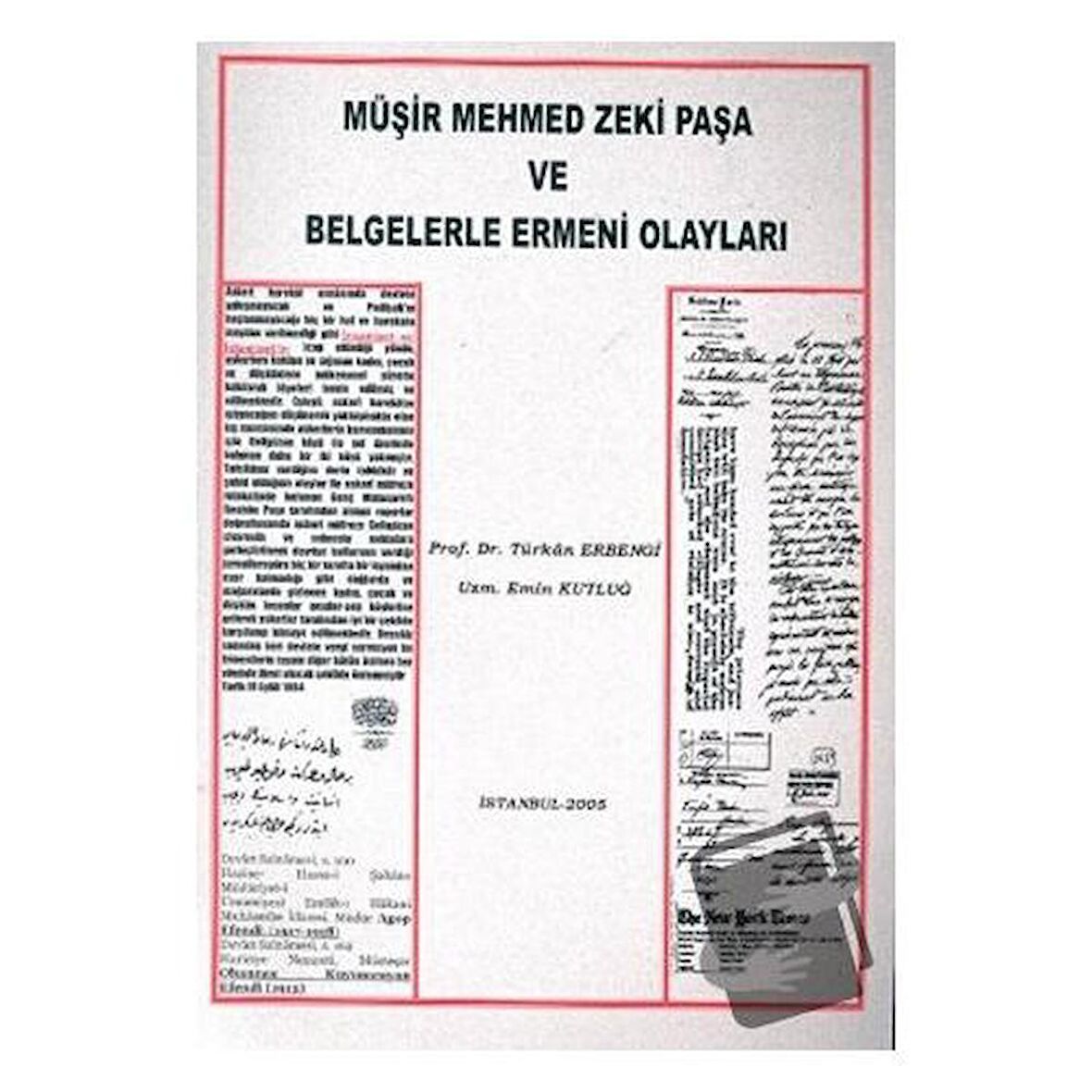 Müşir Mehmed Zeki Paşa ve Belgelerle Ermeni Olayları