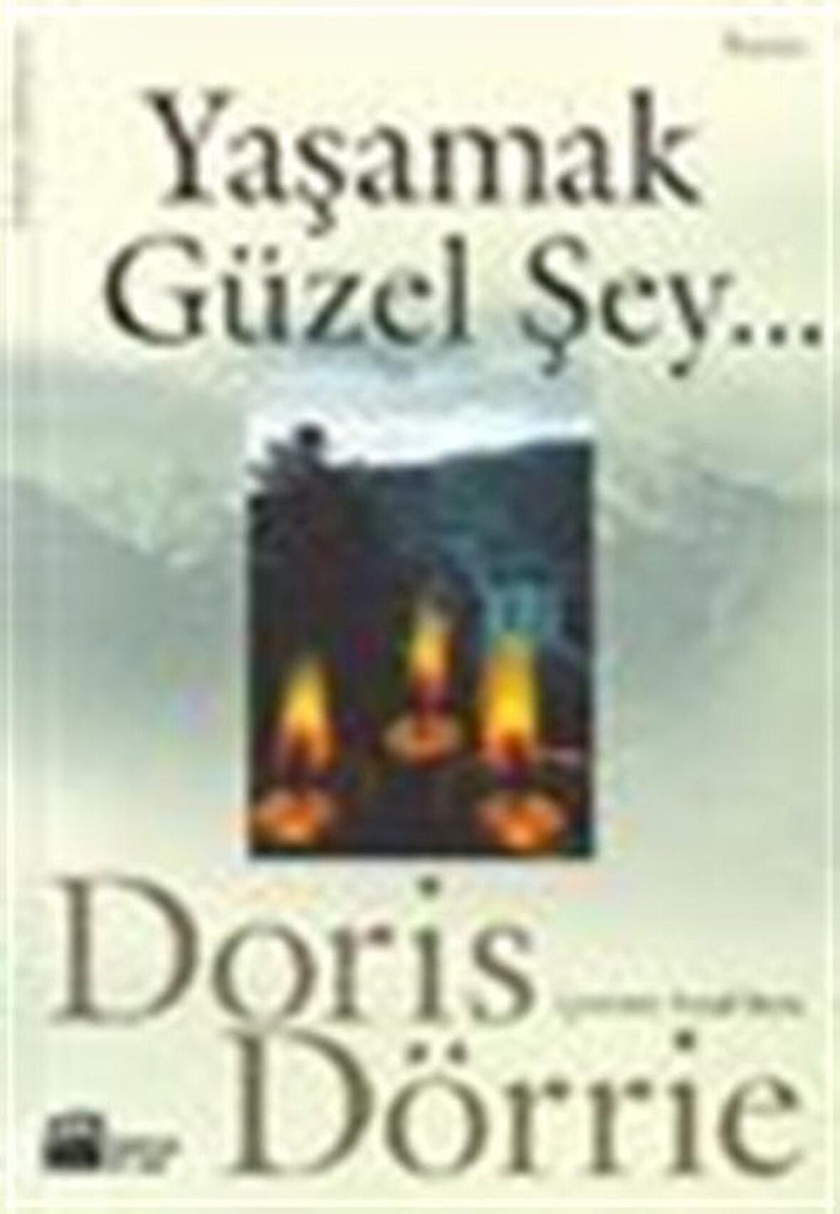 Yaşamak Güzel Şey... / Doris Dörrie