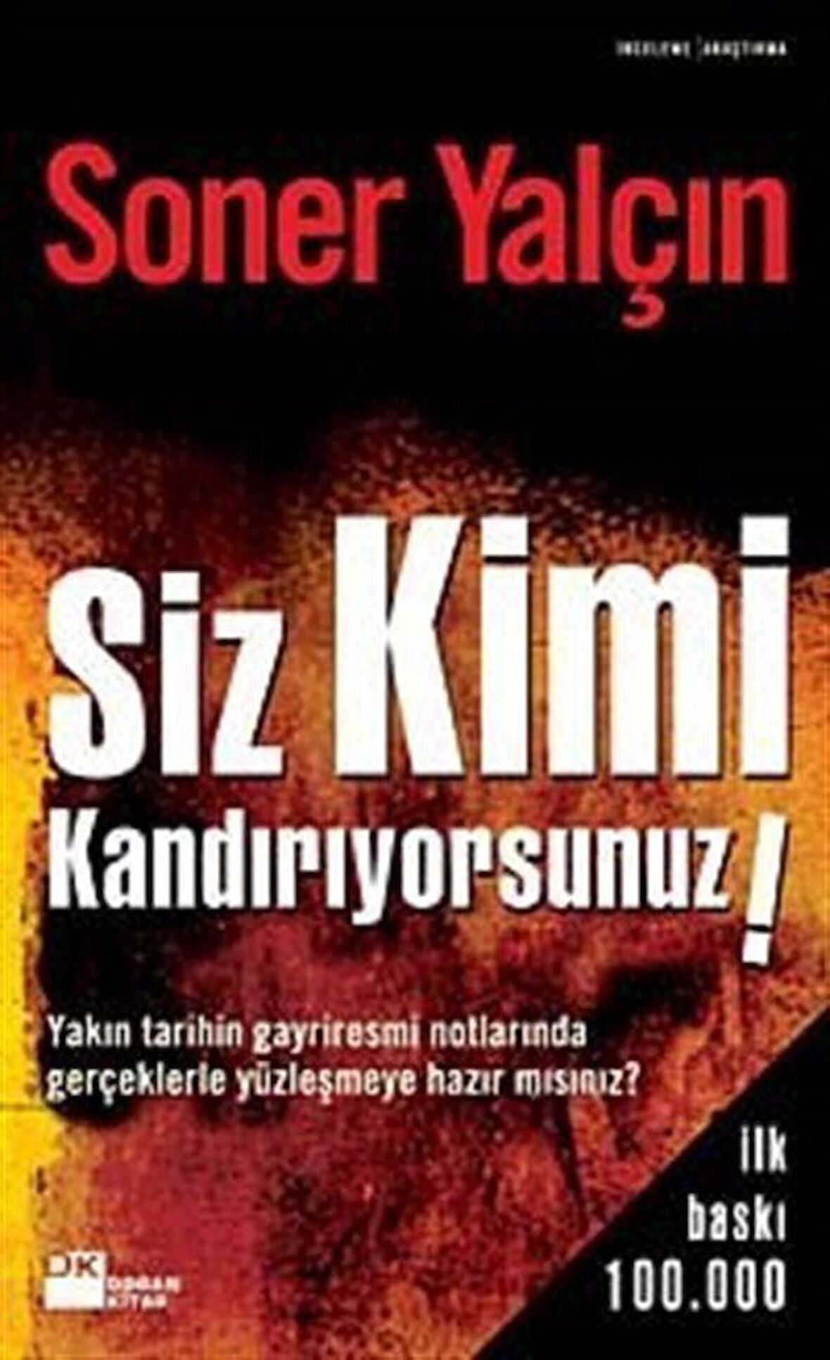 Siz Kimi Kandırıyorsunuz! / Soner Yalçın