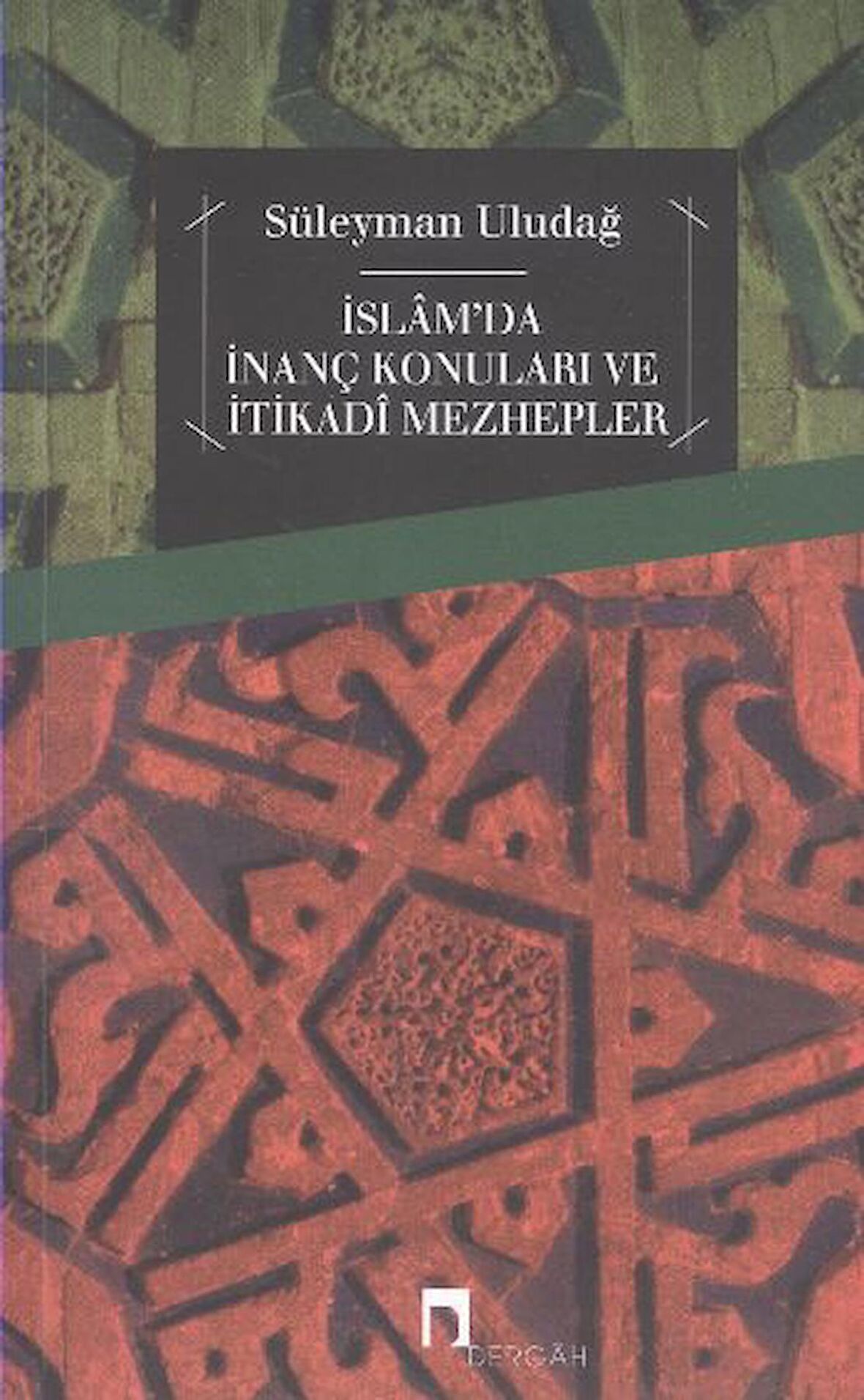 İslam'da İnanç Konuları ve İtikadi Mezhepler